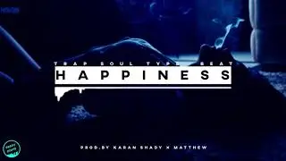 HAPPINESS - Trap Soul Beat 2021| Smooth Trap Beat / Hip Hop Instrumental Prod.Karan Shady X MATTHEW