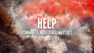 Donna Tella, Deoxik & waytides - Help (Lyrics)