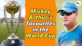 Watch: Pakistan coach Mickey Arthur on who he thinks will be the favorites to lift the World Cup