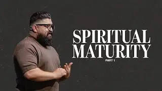 Spiritual Maturity // Pastor Elias Rodriguez