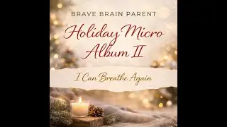 Borrow My Calm | Brave Brain Parent Holiday Micro Album II