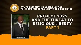 Apr. 25 Fri | Project 2025 & The Threat to Religious Liberty Part 1 | Isaac Olatunji Jr.