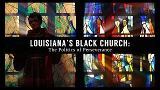 Louisiana&rsquo;s Black Church: The Politics of Perseverance Trailer