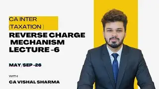 Reverse charge mechanism ( Concept and GTA services ) || CA INTER ( MAY/SEP 2026 ) || Lecture - 6