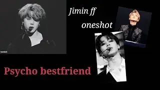Psycho bestfriend (Jimin ff) Part 1