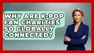 Why Are K-Pop Fan Charities So Globally Connected? - K Pop Heroes