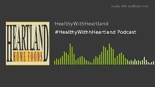 #HealthyWithhHeartland Podcast w/ Wellness Consultant Nick Redding on Macronutrients