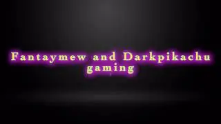 channel intro to fantasymew and darkpikachu gaming