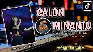 CALON_MINANTU &deg; Lagu_Dayak_(Kalbar_Music_Rap)_Versi_Orgen_Tunggal_Viral_Tiktok‼️___By_Dayma_project