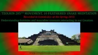 Tzolkin 205th Movement A - 10 Feathered Snake Meditation.  May/8/2022