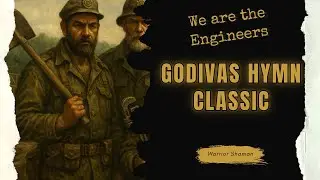 Godiva&rsquo;s Hymn &ndash; The Classic Engineer Anthem (Military Folk Song Revival)