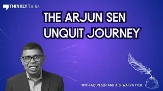 THE ARJUN SEN UNQUIT JOURNEY Ft. Arjun Sen & Aishwarya Iyer #AMA #Thinkly Talks