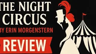 The Night Circus Book Review &mdash; A Magical World You&rsquo;ll Never Forget!