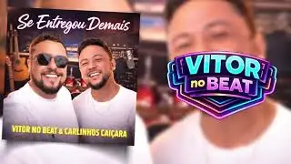 Se entregou demais - Brega Vitor no Beat