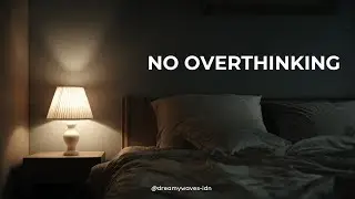 Deep Sleep 🌙 No Overthinking, Just Rest