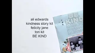 ali edwards kindness story kit | felicity jane tori | be kind