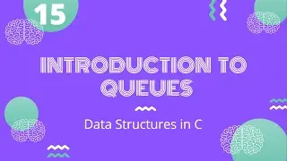 Introduction to Queues | Data Structures in C