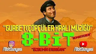 Gurbet - &Ccedil;&ouml;p&ccedil;&uuml;ler Kralı Film M&uuml;ziği (Remastered) 8-Bit Versiyon [&Ouml;zdemir Erdoğan] 8-Bit T&uuml;rk&ccedil;e M&uuml;zik