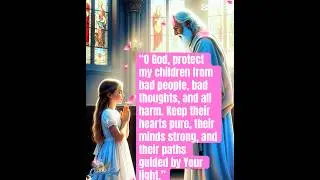 O God, protect my children from bad people, bad thoughts, and all harm. Shield them from jealousy,