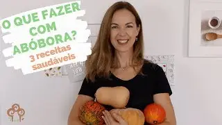 O QUE FAZER COM ABÓBORA? (3 receitas saudáveis com abóbora)