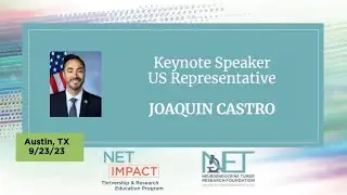 NET IMPACT Austin, TX: Keynote Speaker US Representative Joaquin Castro