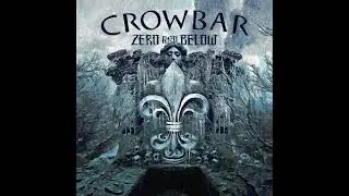 Crowbar - Crush Negativity -  Zero and Below