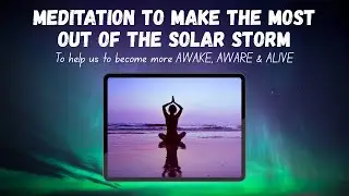 Pyramid Meditation for the Solar Storm