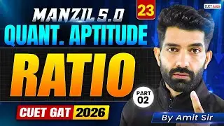 CUET GAT 2026 Quantitative Aptitude | Ratio Part 02 | Manzil 5.0