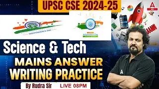 Science & Tech UPSC Mains 2023-2024 Answer Writing Practice By Rudra Sir