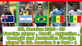 ISL 2019 - 20 :: Foreign Players in ISL::All Brazilian, Argentinian, Australian and Senegal's Frgn.