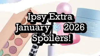 Ipsy Extra January ❄️ 2026 Spoilers! / BeautyAmaB