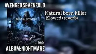 natural born killer (slowed+reverb) avenged sevenfold
