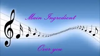Main Ingredient - Over you