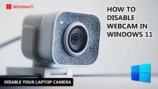 How to Disable Your Laptop Camera in Windows 11 | Turn Off Your Webcam | Enable or Disable Webcam
