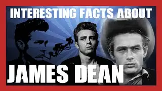 Interesting Facts About: James Dean