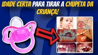 Qual a IDADE para tirar a CHUPETA do seu filho? Como fazer isso de forma natural e sem traumas!
