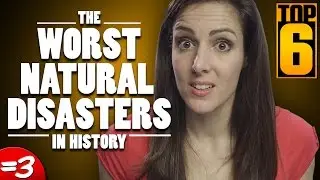 Top 6 Worst Natural Disasters in History