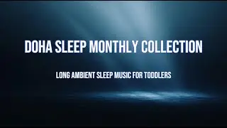 Toddler Sleep Music for Deep & Peaceful Sleep 🌙 | Monthly Sleep Collection | 5+ Hour Ambient