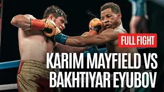BAKHTIYAR EYUBOV VS KARIM MAYFIELD FULL FIGHT