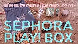 Sephora Play! Box - May 2018 | Tere Melgarejo