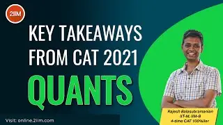 What are the Key Takeaways from CAT 2021 Quant Section | Rajesh B - 4 time CAT 100%iler | 2IIM CAT