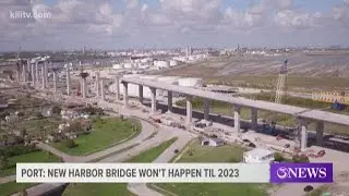 Port of Corpus Christi informed that new Harbor Bridge will not be finished until 2023