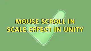 Ubuntu: Mouse scroll in scale effect in Unity