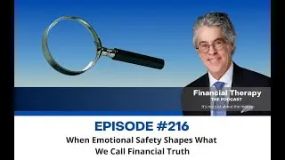 216 When Emotional Safety Shapes What We Call Financial Truth