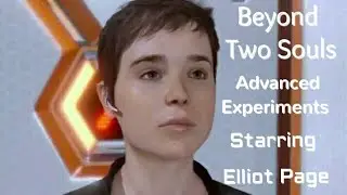 Beyond Two Souls (PS4) Advanced Experiments