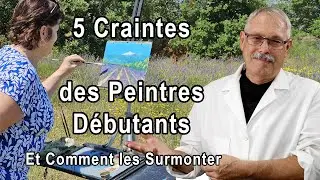 Les 5 Craintes des Peintres D&eacute;butants en Ext&eacute;rieur (et Comment les Surmonter)