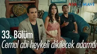 Cemal Abi heykeli dikilecek adamdı - Aşk ve Mavi 33. Bölüm