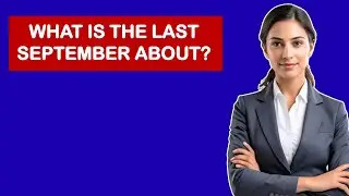 What Is The Last September About?