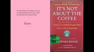 Its Not About The Coffee by Howard Behar - Review
