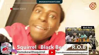 Smoke Session With Squirrel Episode 71: @BlackBenji